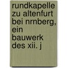 Rundkapelle Zu Altenfurt Bei Nrnberg, Ein Bauwerk Des Xii. J by Fritz Traugott Schulz