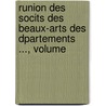Runion Des Socits Des Beaux-Arts Des Dpartements ..., Volume by natio France. Minist