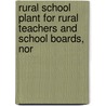 Rural School Plant for Rural Teachers and School Boards, Nor by Samuel Andrew Challman