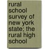 Rural School Survey Of New York State; The Rural High School