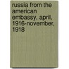 Russia From The American Embassy, April, 1916-November, 1918 by David Rowland Francis
