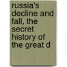 Russia's Decline and Fall, the Secret History of the Great D by Princess Catherine Radziwill