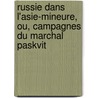 Russie Dans L'Asie-Mineure, Ou, Campagnes Du Marchal Paskvit by Flix Fonton