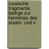 Russische Fragmente. Beitrge Zur Kenntniss Des Staats- Und V door Friedrich Martin Von] [Bodenstedt