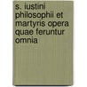 S. Iustini Philosophii Et Martyris Opera Quae Feruntur Omnia door Johann Karl Theodor Von Otto