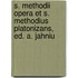 S. Methodii Opera Et S. Methodius Platonizans, Ed. A. Jahniu