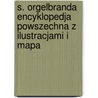 S. Orgelbranda Encyklopedja Powszechna Z Ilustracjami I Mapa door Samuel Orgelbrand