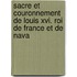 Sacre Et Couronnement De Louis Xvi. Roi De France Et De Nava