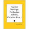 Sacred Writings (Confucian, Hebrew, Christian) Vol. 1 (1910) door Onbekend