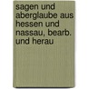 Sagen Und Aberglaube Aus Hessen Und Nassau, Bearb. Und Herau door Hermann Von Pfister-Schwaighnsen