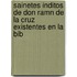 Sainetes Inditos de Don Ramn de La Cruz Existentes En La Bib