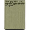 Saint Grgoire Vii £i.e., Septiem?e] Et La Rforme De L'glise by Odon Delarc