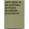 Saint Optat Et Les Premiers Ecrivains Donatistes [Microform] door Paul Monceaux