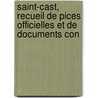 Saint-Cast, Recueil de Pices Officielles Et de Documents Con by D. Soci T. Arch ol