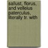 Sallust, Florus, and Velleius Paterculus, Literally Tr. with