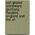 Salt Glazed Stoneware, Germany, Flanders, England and the Un