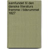 Samfundet Til Den Danske Literaturs Fremme I Tidsrummet 1827 by Christian Bruun