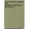 Sammlung Der Aufgaben Des Aufgaben-Repertoriums Der Ersten 2 door Zeitschrift FüR. Mathematischen Und Naturwissenschaftlichen Unterricht Aller Schulgattungen