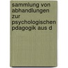 Sammlung Von Abhandlungen Zur Psychologischen Pdagogik Aus D door Onbekend