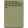 Samuel Sharpe's Geschichte Egyptens Von Der Ltesten Zeit Bis by Samuel Sharpe