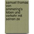 Samuel Thomas Von Smmering's Leben Und Verkehr Mit Seinen Ze
