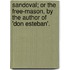 Sandoval; Or The Free-Mason, By The Author Of 'Don Esteban'.