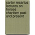 Sartor Resartus Lectures on Heroes Chartism Past and Present