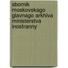 Sbornik Moskovskago Glavnago Arkhiva Ministerstva Inostranny door Moskovskii Gla Di el