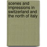 Scenes And Impressions In Switzerland And The North Of Italy door David Thomas K. Drummond