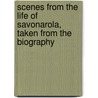 Scenes from the Life of Savonarola, Taken from the Biography door Pasquale Villari