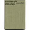 Schematismus Der Oesterreichisch-Kaiserlichen Arme, Issue 12 door Armee Austria.