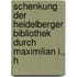 Schenkung Der Heidelberger Bibliothek Durch Maximilian I., H