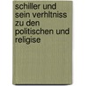 Schiller Und Sein Verhltniss Zu Den Politischen Und Religise door Georg Friedrich Daumer