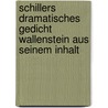 Schillers Dramatisches Gedicht Wallenstein Aus Seinem Inhalt door J.G. Rönnefahrt