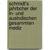 Schmidt's Jahrbcher Der In- Und Auslndischen Gesammten Mediz by Unknown
