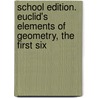 School Edition. Euclid's Elements of Geometry, the First Six door Euclides