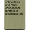 School Laws and Other Educational Matters in Assinibola, Pri by Canada
