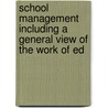 School Management Including a General View of the Work of Ed by Joseph Landon