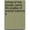 School of the Woods; Some Life Studies of Animal Instincts a door William Joseph Long