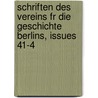 Schriften Des Vereins Fr Die Geschichte Berlins, Issues 41-4 door Verein FüR. Die Berlins