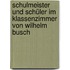 Schulmeister und Schüler im Klassenzimmer von Wilhelm Busch