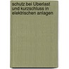 Schutz bei Überlast und Kurzschluss in elektrischen Anlagen door Ulrich Spindler