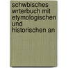 Schwbisches Wrterbuch Mit Etymologischen Und Historischen An door Johann Christoph Von Schmid