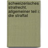 Schweizerisches Strafrecht. Allgemeiner Teil I: Die Straftat door Daniel Schaffner
