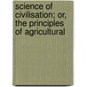 Science of Civilisation; Or, the Principles of Agricultural door Cecil Balfour Phipson