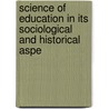 Science of Education in Its Sociological and Historical Aspe by Otto Willmann