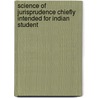 Science of Jurisprudence Chiefly Intended for Indian Student door William Henry Rattigan