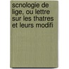 Scnologie de Lige, Ou Lettre Sur Les Thatres Et Leurs Modifi door Fr�D�Ric Rouveroy