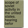 Scope of Soviet Activity in the United States. Hearing Befor door United States. Judiciary