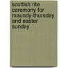 Scottish Rite Ceremony For Maundy-Thursday And Easter Sunday door Onbekend